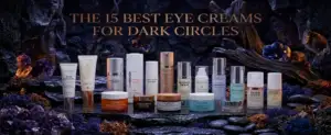 Best Eye Creams for Dark Circles