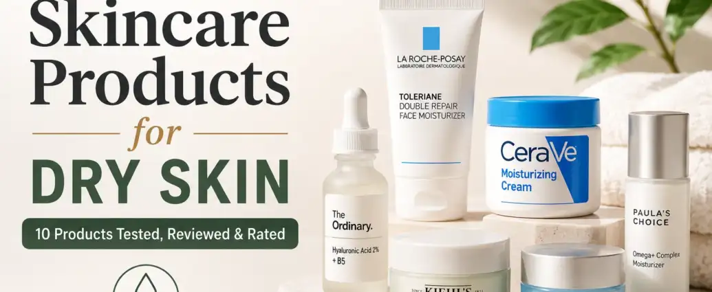 Best Skincare Products for Dry Skin