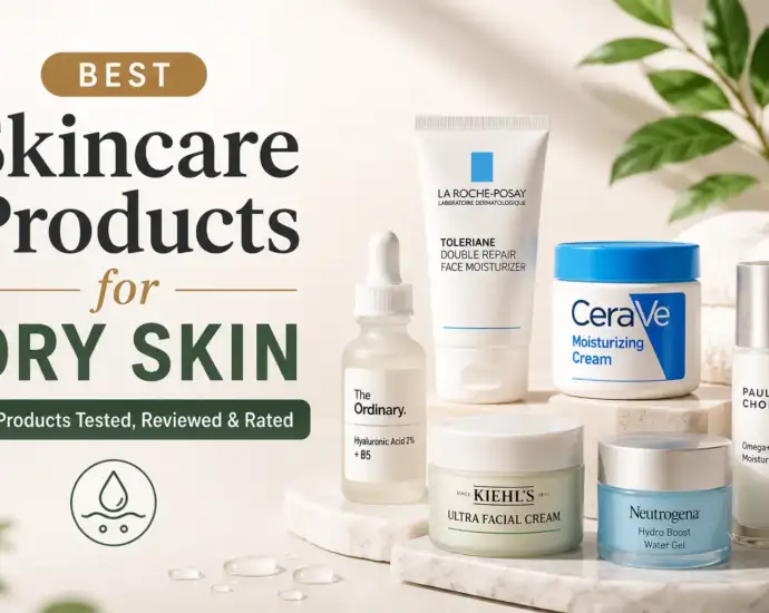 Best Skincare Products for Dry Skin
